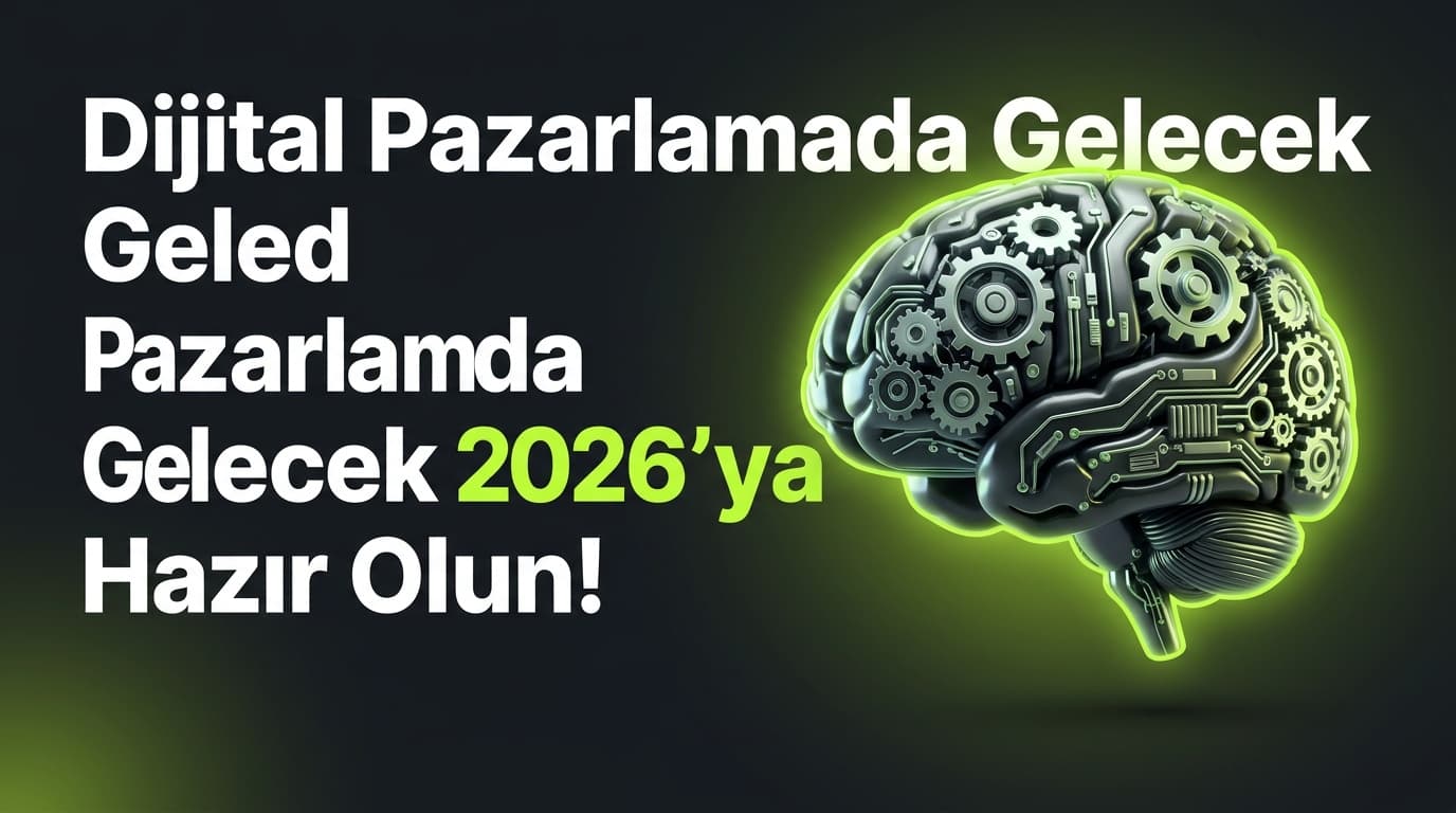 2026'da Dijital Pazarlama Uzmanı Olmak: Yetkinlikler ve Yol Haritası