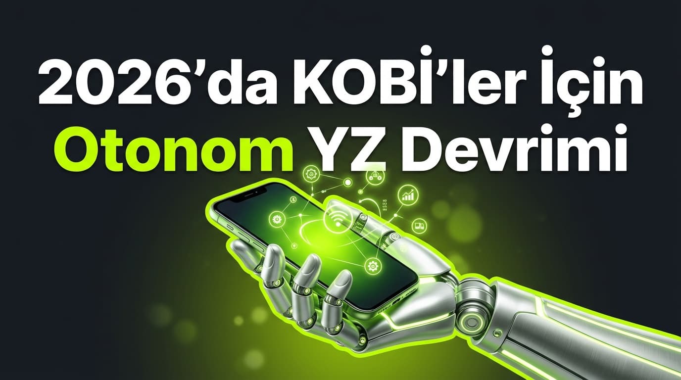 2026'da Pazarlama Otomasyonu: Otonom YZ Araçları ve KOBİ Rehberi