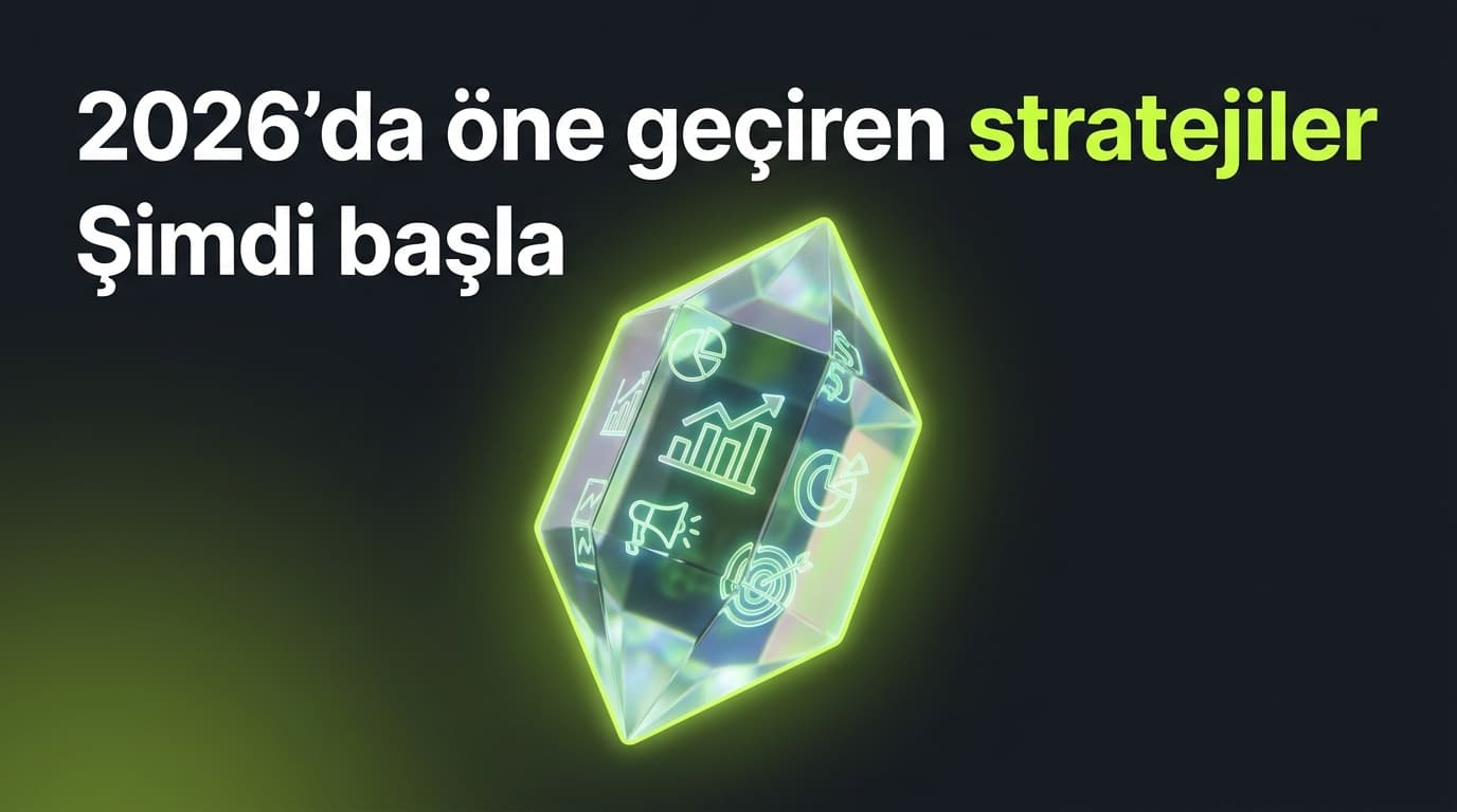 2026 Dijital Pazarlama Trendleri ve Stratejik Dönüşüm