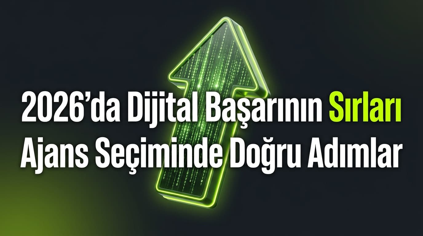 Etkili Dijital Pazarlama Ajansları: 2026'da Başarıya Giden Yol