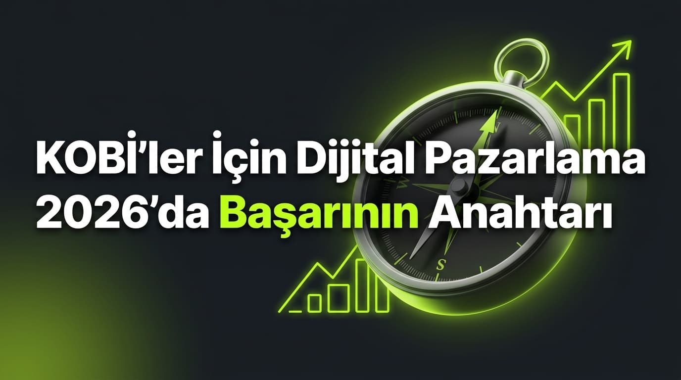 Pazarlama Nedir? 2026'da Türk KOBİ'leri İçin Temeller