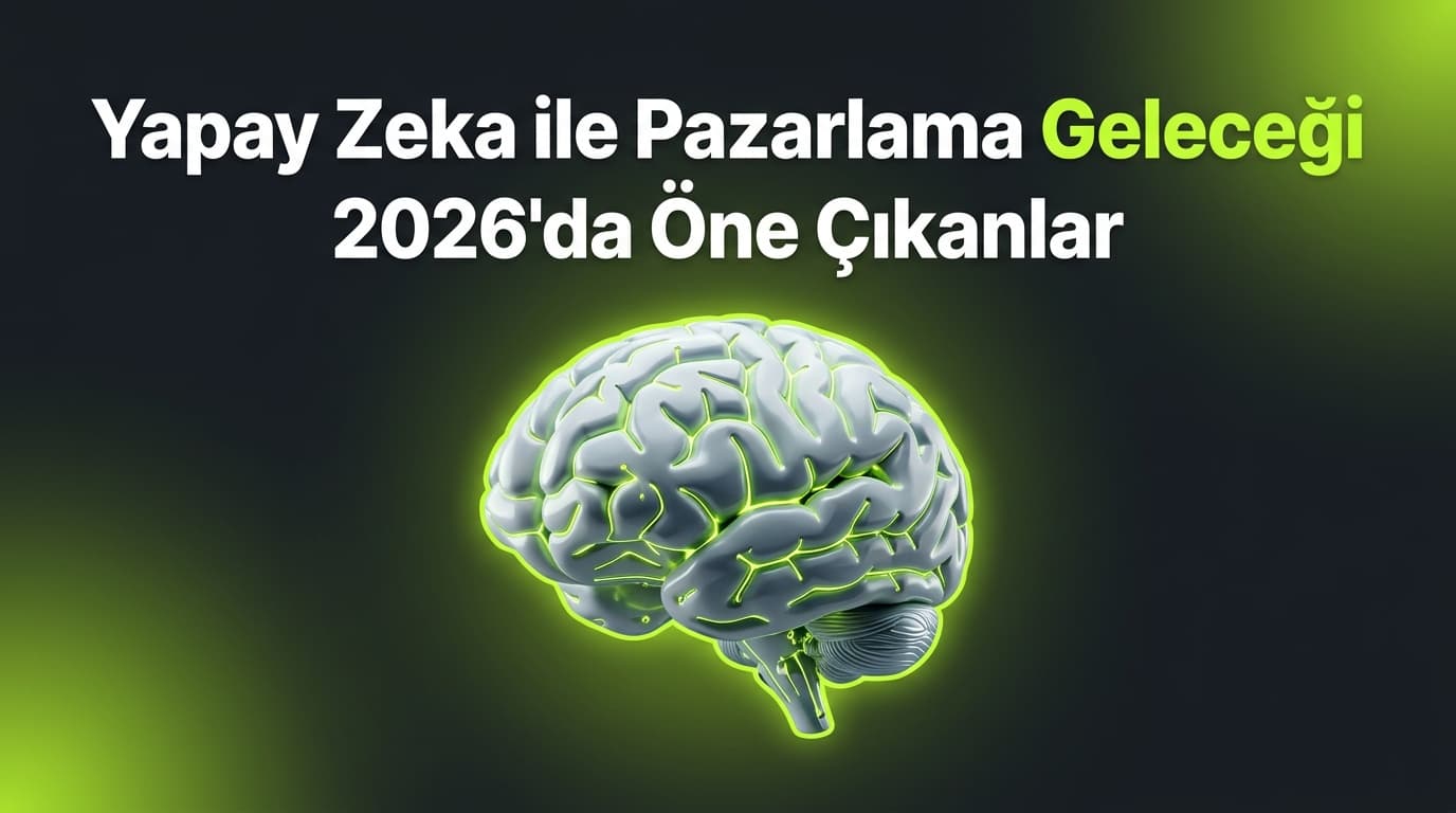 Pazarlamada Yapay Zeka: 2026'da Stratejiler ve Uygulamalar