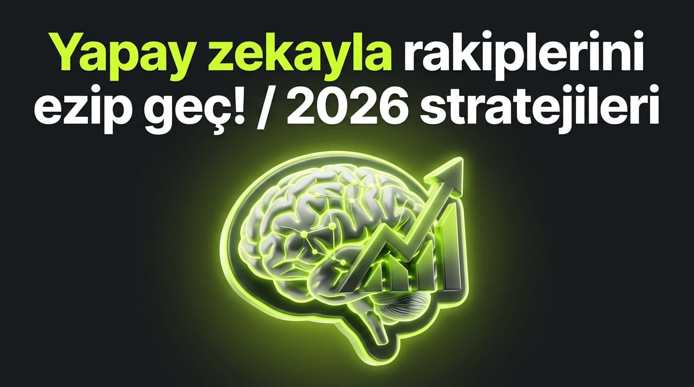 Yapay Zeka ile Dijital Pazarlama: 2026 Stratejileri